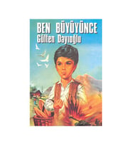 Ben Büyüyünce Gülten Dayıoğlu Altın Yayınları