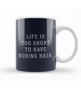 Life Is Too Short To Have Boring Hair Kupa Bardak Porselen