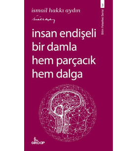 İnsan Endişeli Bir Damla Hem Parçacık Hem Dalga