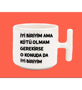 İyi Biriyim Ama Kötü Olmam Gerekirse Espirili T Kulplu Baskılı Kupa Bardak