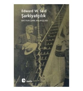 Şarkiyatçılık: Batı'nın Şark Anlayışları