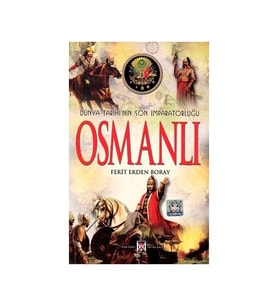 Dünya Tarihi Nin Son İmparatorluğu Osmanlı - Ferit Erden Boray