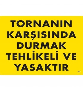 Tornanın Karşısında Durmak Tehlikeli Yasaktır Uyarı Levhası 25X35 Kod:207