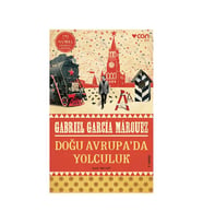 Doğu Avrupada Yolculuk Gabriel Garcia Marquez Can Yay