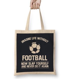 Ball Imagine Life Without Football Never Do It Again Bez Çanta Uzun Saplı