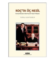 Koç'ta Üç Nesil - Sanayi Barışına Adanmış Bir Hayat Hikayesi