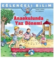 Eğlenceli Bilim Serisi - Anaokulunda Yaz Dönemi