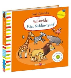 Safaride Kim Saklanıyor? Axel Scheffler (Keçe Kapakçıklı kitap) (Ciltli)