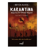 KARANTİNA ÜÇÜNÇÜ PERDE MAHŞERİN DÖRT ATLISININ HİKAYESİ