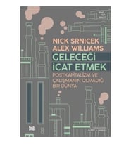 Geleceği İcat Etmek: Postkapitalizm ve Çalışmanın Olmadığı Bir Dünya