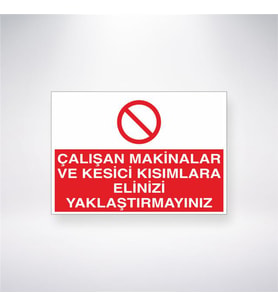 Çalışan Makinalara ve Kesici Kısımlara Elinizi Yaklaştırmayınız 21x28 Arkası Yapışkanlı Levha