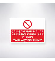 Çalışan Makinalara ve Kesici Kısımlara Elinizi Yaklaştırmayınız 21x28 Arkası Yapışkanlı Levha