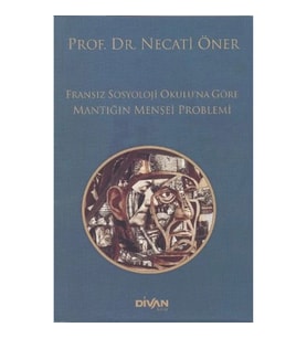 Fransız Sosyoloji Okuluna Göre Mantığın Menşei Problemi