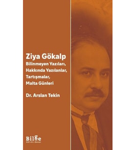 Ziya Gökalp -Bilinmeyen Yazıları, Hakkında Yazılanlar, Tartışmalar, Malta Günleri