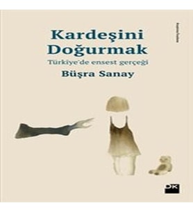 Kardeşini Doğurmak Türkiye'de Ensest Gerçeği