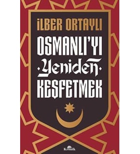 Osmanlı’yı Yeniden Keşfetmek - İlber Ortaylı