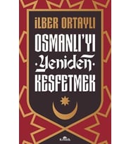 Osmanlı’yı Yeniden Keşfetmek - İlber Ortaylı