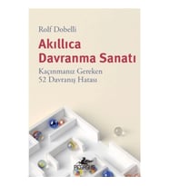 Akıllıca Davranma Sanatı: Kaçınmanız Gereken 52 Davranış Hatası
