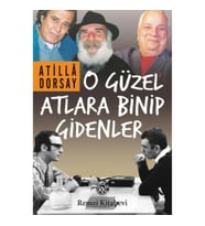 O Güzel Atlara Binip Gidenler