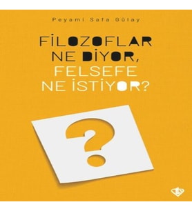 Filozoflar Ne Diyor, Felsefe Ne İstiyor?
