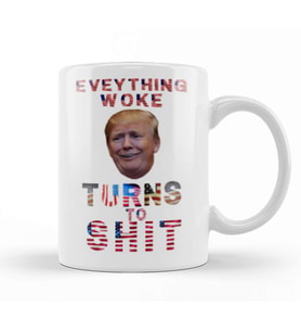 Everything Woke TurnsTo Shit Donald Trump Kupa Bardak Porselen