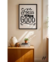 Focus On The Good Tipografi, Siyah Çerçeveli Duvar Tablosu - Motivasyon Hediyesi