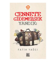 CENNETE GİDEMEZSEK YANDIK