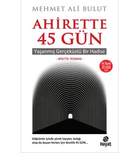 Ahirette 45 Gün - Yaşanmış Gerçeküstü Bir Hadise
