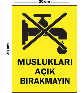 Metal Muslukları Açık Bırakmayın 20cm x 30cm A4 Büyüklüğünde Uyarı Levhası Yönlendirme Tabelası