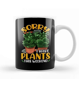Sorry I Have Plants This Weekend Gardening Pun Kupa Bardak Porselen