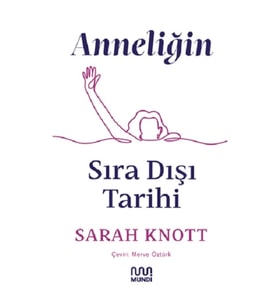 Anneliğin Sıradışı Tarihi