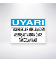 Uyarı Tekerlekleri Yüklemeden ve Boşaltmadan Önce Tokozlanmalı 21x28 Arkası Yapışkanlı Levha