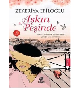 AŞKIN PEŞİNDE - ZEKERİYA EFİLOĞLU - HAYAT YAYINLARI
