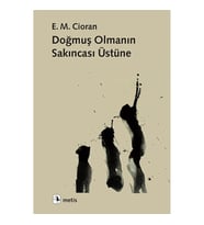 Doğmuş Olmanın Sakıncası Üstüne