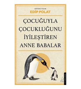 Çocuğuyla Çocukluğunu İyileştiren Anne Babalar