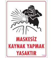 Maskesiz Kaynak Yapma Uyarı Levhası 25x35 KOD:700