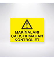 Makinaları Çalıştırmadan Kontrol Et