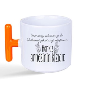 Her Kız Annesinin Kızıdır Baskılı Turuncu Kulplu T Kupa