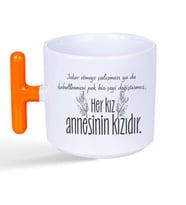 Her Kız Annesinin Kızıdır Baskılı Turuncu Kulplu T Kupa