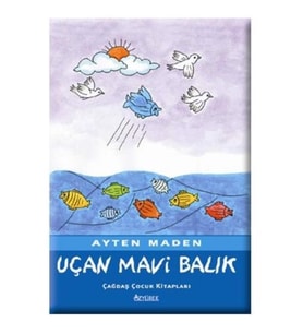 Uçan Mavi Balık - Ayten Maden - Özyürek Yayınları