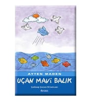 Uçan Mavi Balık - Ayten Maden - Özyürek Yayınları