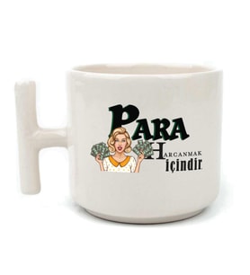 Para Harcamak İçindir Baskılı Beyaz Kulplu T Kupa