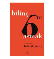 BİLİNÇ ALTINI AŞMAK  ( BİLİNÇ 6'NI AŞMAK)
