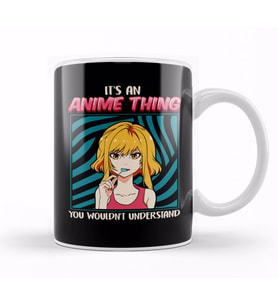 Cute It's An Anime Thing You Wouldn't Understand Kupa Bardak Porselen