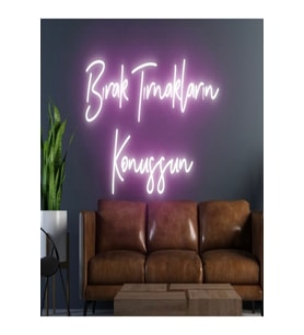 Bırak Tırnakların Konuşsun Yazılı Neon Tabela