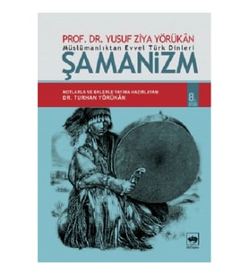 Müslümanlıktan Evvel Türk Dinleri : Şamanizm