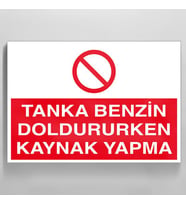 Tanka Benzin Doldururken Kaynak Yapma Uyarı Levhası 20x30cm (Karışık)
