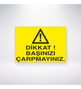 Dikkat Başınızı Çarpmayınız 21x28 Arkası Yapışkanlı Levha