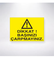 Dikkat Başınızı Çarpmayınız 21x28 Arkası Yapışkanlı Levha