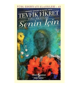 Senin İçin –Toplu Hikayeleri- Günümüz Türkçesi Ve Orijinal Metin